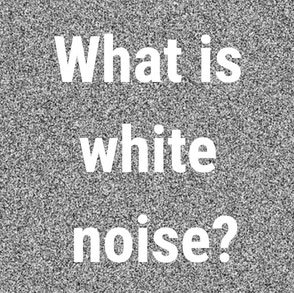 What is white deals noise